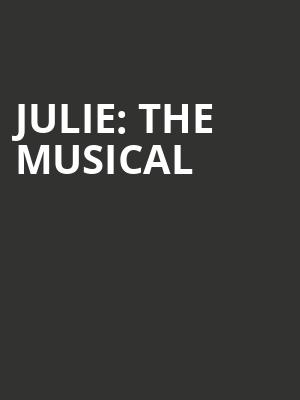 JULIE: The Musical at Other Palace Studio